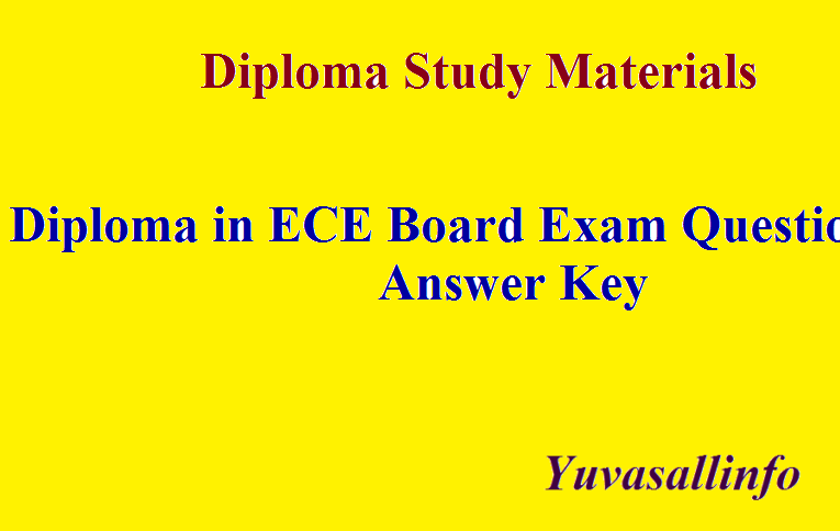 Diploma in ECE Board Exam Questions and Answer Key | Yuvasallinfo