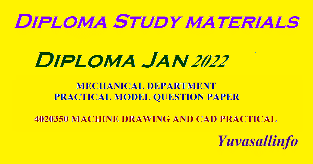 MECHANICAL DEPARTMENT PRACTICAL MODEL QUESTION PAPER | 4020350 MACHINE DRAWING AND CAD PRACTICAL