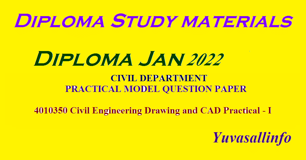 CIVIL DEPARTMENT PRACTICAL MODEL QUESTION PAPER | 4010350 Civil Engineering Drawing and CAD Practical – I