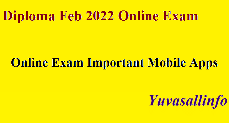 Diploma Exam Feb 2022 Online Exam Important Mobile Apps | Yuvasallinfo