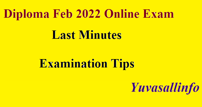 Diploma Feb 2022 Online Exam Last Minutes Examination Tips