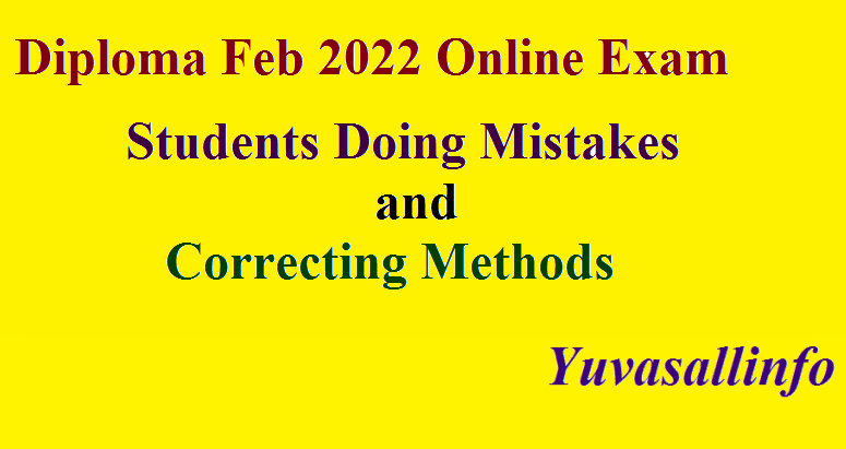 Diploma Feb 2022 Online Exam Writing Students Doing Mistakes and Correcting Methods | Yuvasallinfo