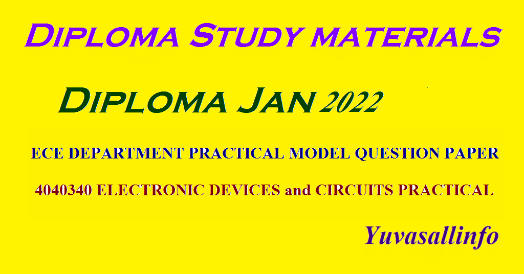 ECE DEPARTMENT PRACTICAL MODEL QUESTION PAPER | 4040340 ELECTRONIC DEVICES and CIRCUITS PRACTICAL 