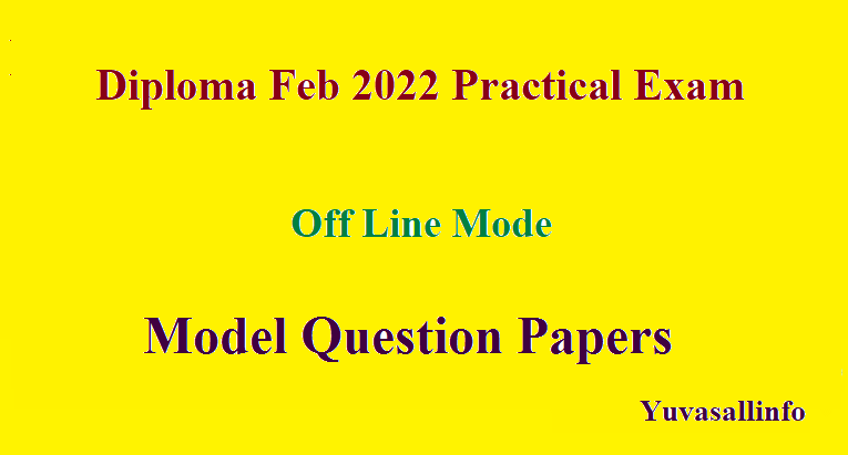 Diploma Feb 2022 Offline Practical Exam Model Question Papers | Yuvasallinfo