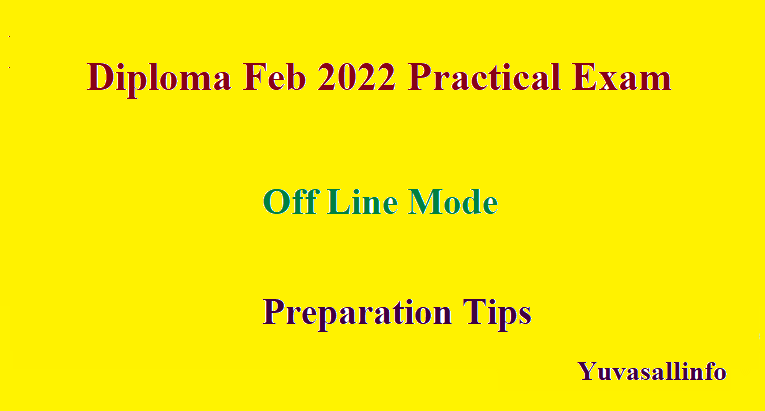 Diploma Feb 2022 Practical Exam Off Line Mode  Preparation Tips| Yuvasallinfo