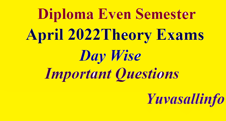 Diploma Exam April 2022 Day Wise Important Questions | Yuvasallinfo
