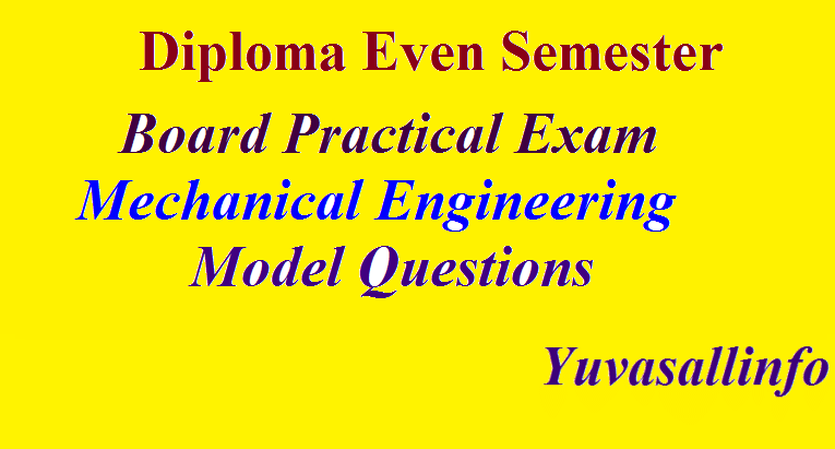 Diploma in Mechanical Engineering Even Semester Board Practical Exam Questions| Yuvasallinfo