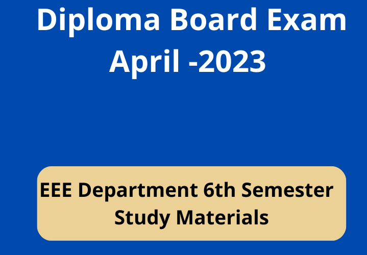 Diploma in EEE April 2023 6th Semester Study Materials | Yuvasallinfo