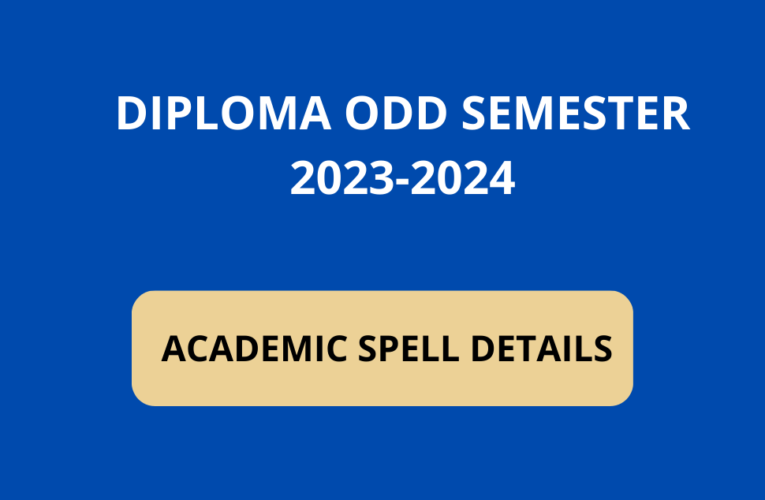DIPLOMA ODD SEMESTER 2023-2024 ACADEMIC SPELL DETAILS | Yuvasallinfo